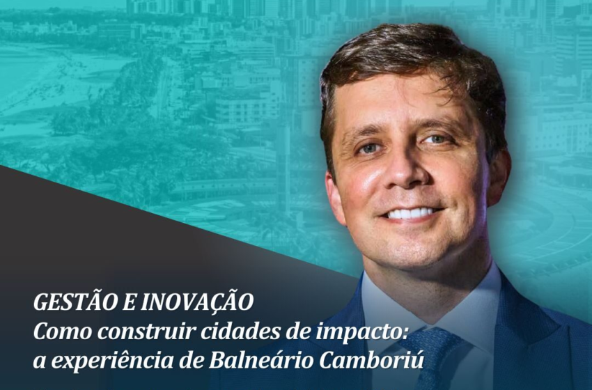  Fabrício Oliveira compartilha legado de Balneário Camboriú em evento sobre construção de cidades de impacto em João Pessoa